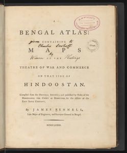 A Bengal atlas: containing maps of the theatre of war and commerce on that side of Hindoostan. Compiled from the original surveys; and published by the order of the honourable the Court of directors for the affairs of the East India company